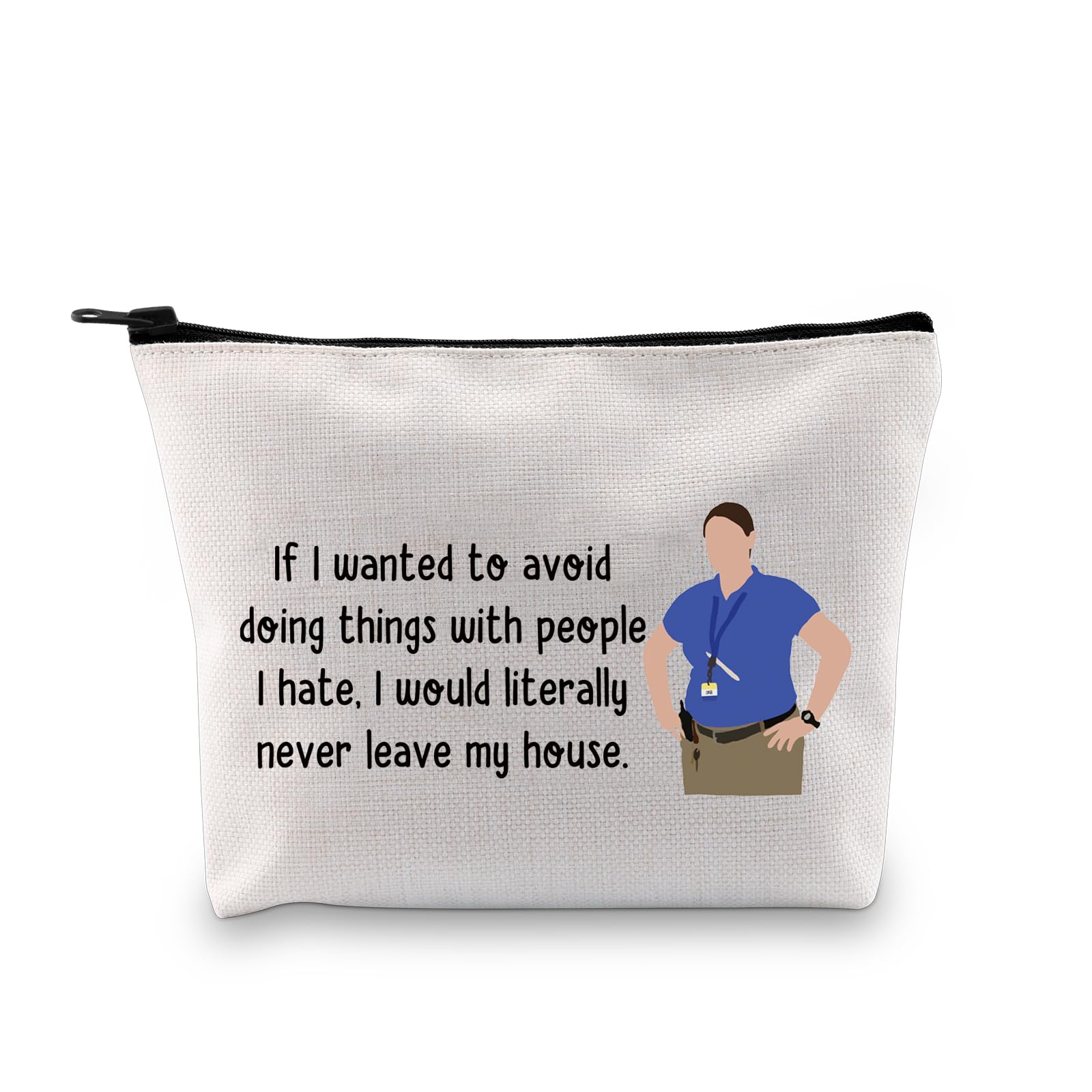 Dina Super Store TV Show Inspired Makeup Bag TV Show Fans Gift Salesperson Gift Cowoker Zipper Pouch (Literally Never Leave My House ku)