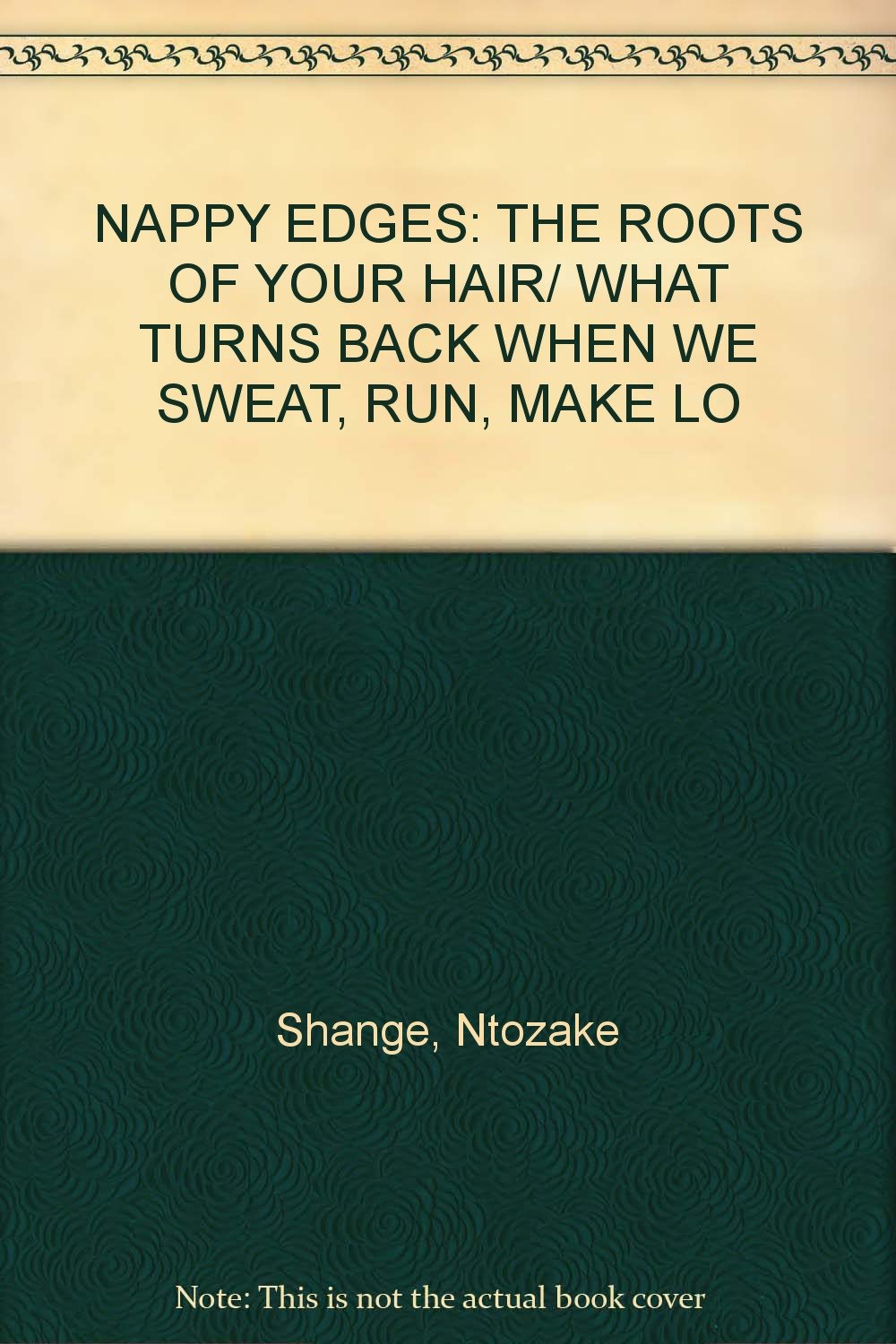Nappy Edges The Roots Of Your Hair What Turns Back When We Sweat