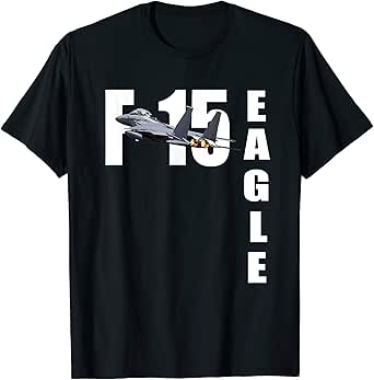 Amazon.com: F-15 EAGLE STRIKE FIGHTER PLANE JET TSHIRT T-Shirt: Clothing