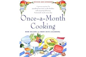 Once-A-Month Cooking: A Proven System for Spending Less Time in the Kitchen and Enjoying Delicious, Homemade Meals Every Day