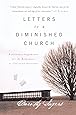 Letters to a Diminished Church: Passionate Arguments for the Relevance of Christian Doctrine