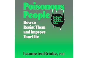 Poisonous People: How to Resist Them and Improve Your Life