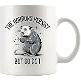 Panvola The Horrors Persist So Do I Possum Funny Opossum Lovers Gifts Animal Lover For Mom Dad Husband Wife Novelty Drinkware Ceramic Mug 11 oz White