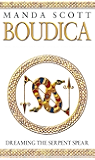 Boudica:Dreaming The Serpent Spear: A Novel of Roman Britain: Boudica 4