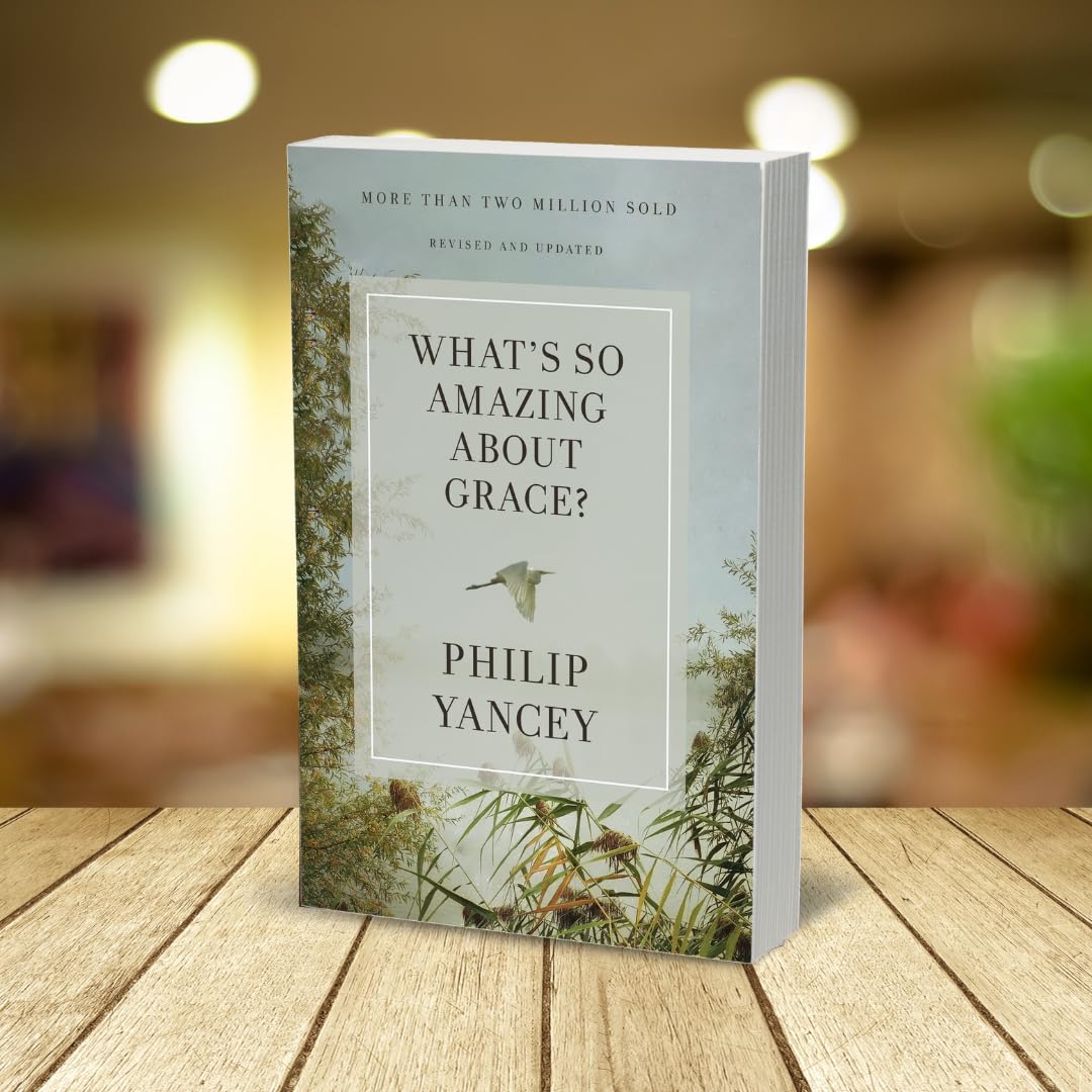 What's So Amazing About Grace? Revised and Updated: The Key to Transforming a Broken World