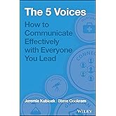 The 5 Voices: How to Communicate Effectively with Everyone You Lead