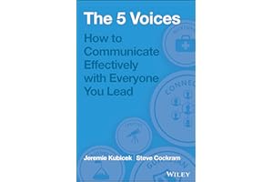 The 5 Voices: How to Communicate Effectively with Everyone You Lead