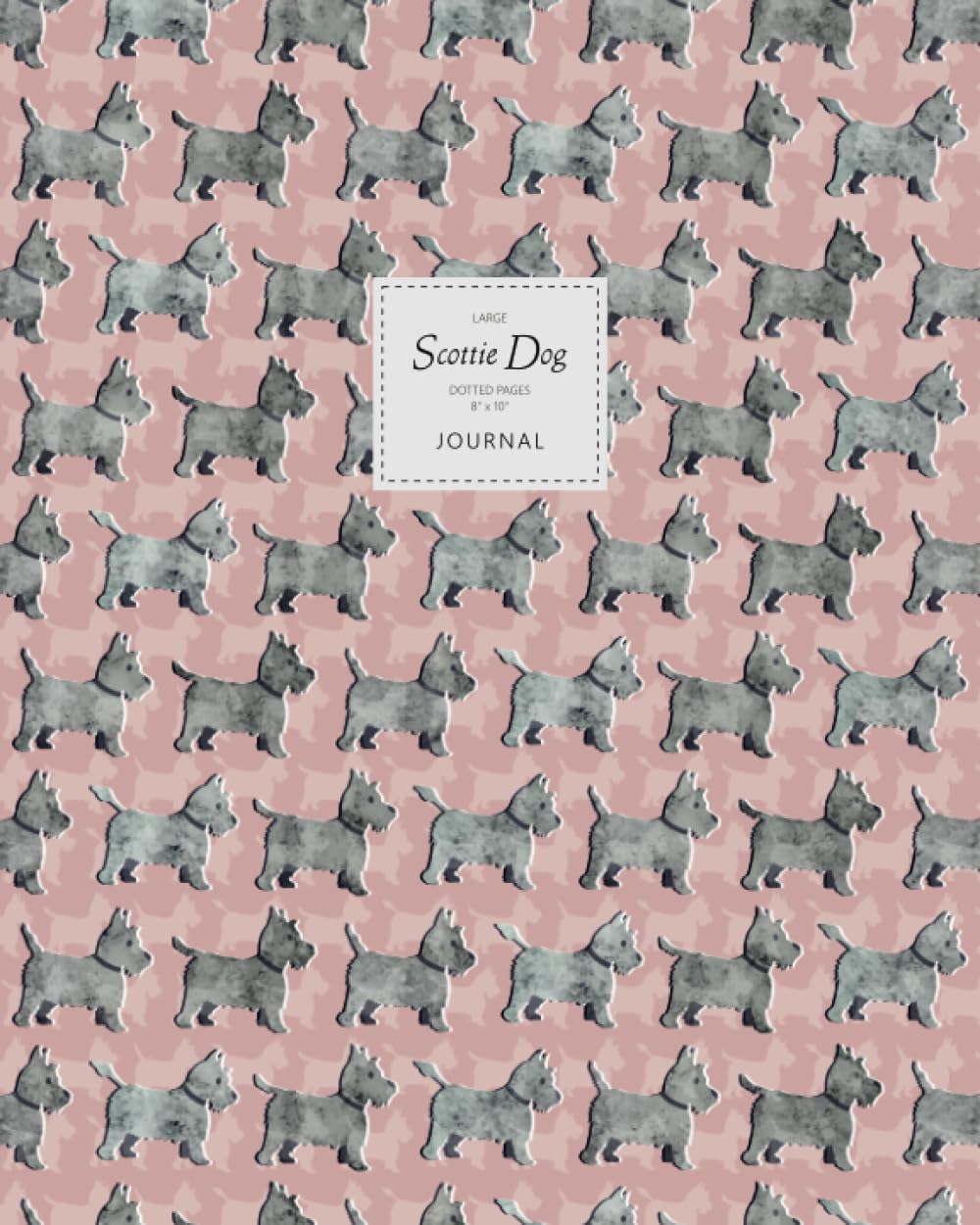 Scottie Dog Journal - Dotted Pages - 8x10 - Large: (Rose Edition) Journal 192 dot grid pages (8x10 inches / 20.3x25.4 cm / Large)