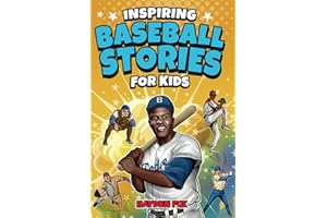 Inspiring Baseball Stories for Kids: An Action-Packed Sports Book on the Game's Greatest Players and Baseball Gift for Boys 8