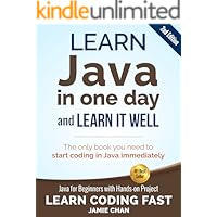 Java: Learn Java in One Day and Learn It Well. Java for Beginners with Hands-on Project. (Learn Coding Fast with Hands-On Pro