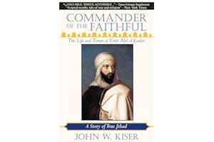 Commander of the Faithful: The Life and Times of Emir Abd el-Kader