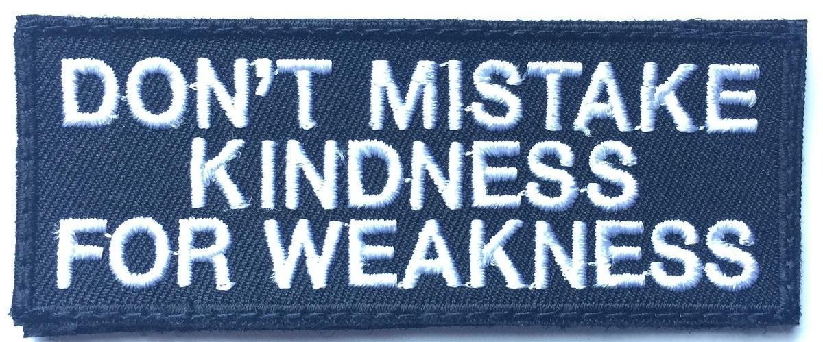 Funny Patches for vest DON\'T MISTAKE KINDNESS FOR WEAKNESS, Motorcycle Patches, Funny Patches, Embroidered with Hook Backside on Patch 4 x1.5 inch by BossBee