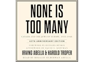 None Is Too Many: Canada and the Jews of Europe, 1933-1948