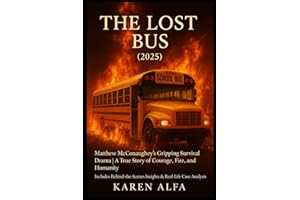 The Lost Bus (2025): Matthew McConaughey’s Gripping Survival Drama | A True Story of Courage, Fire, and Humanity | Includes Behind-the-Scenes Insights & Real-Life Case Analysis