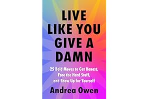 Live Like You Give a Damn: 25 Bold Moves to Get Honest, Face the Hard Stuff, and Show Up for Yourself