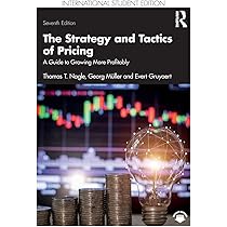 The Strategy and Tactics of Pricing: A Guide to Growing More
