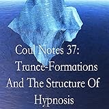Coul Notes 37: Trance-Formations And The Structure