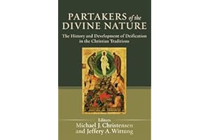 Partakers of the Divine Nature: The History and Development of Deification in the Christian Traditions