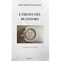 L'eresia del buonismo: Il buonismo e i suoi rimedi (Italian Edition) book cover L'eresia del buonismo: Il buonismo e i suoi rimedi (Italian Edition) book cover