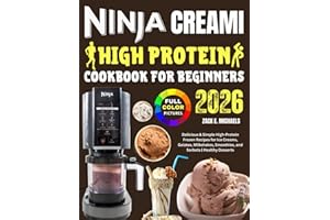 Ninja Creami High Protein Cookbook for Beginners 2026: Delicious & Simple High-Protein Frozen Recipes for Ice Creams, Gelatos