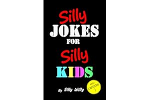 Silly Jokes for Silly Kids. Children's joke book age 5-12 (Joke books for Silly Kids)