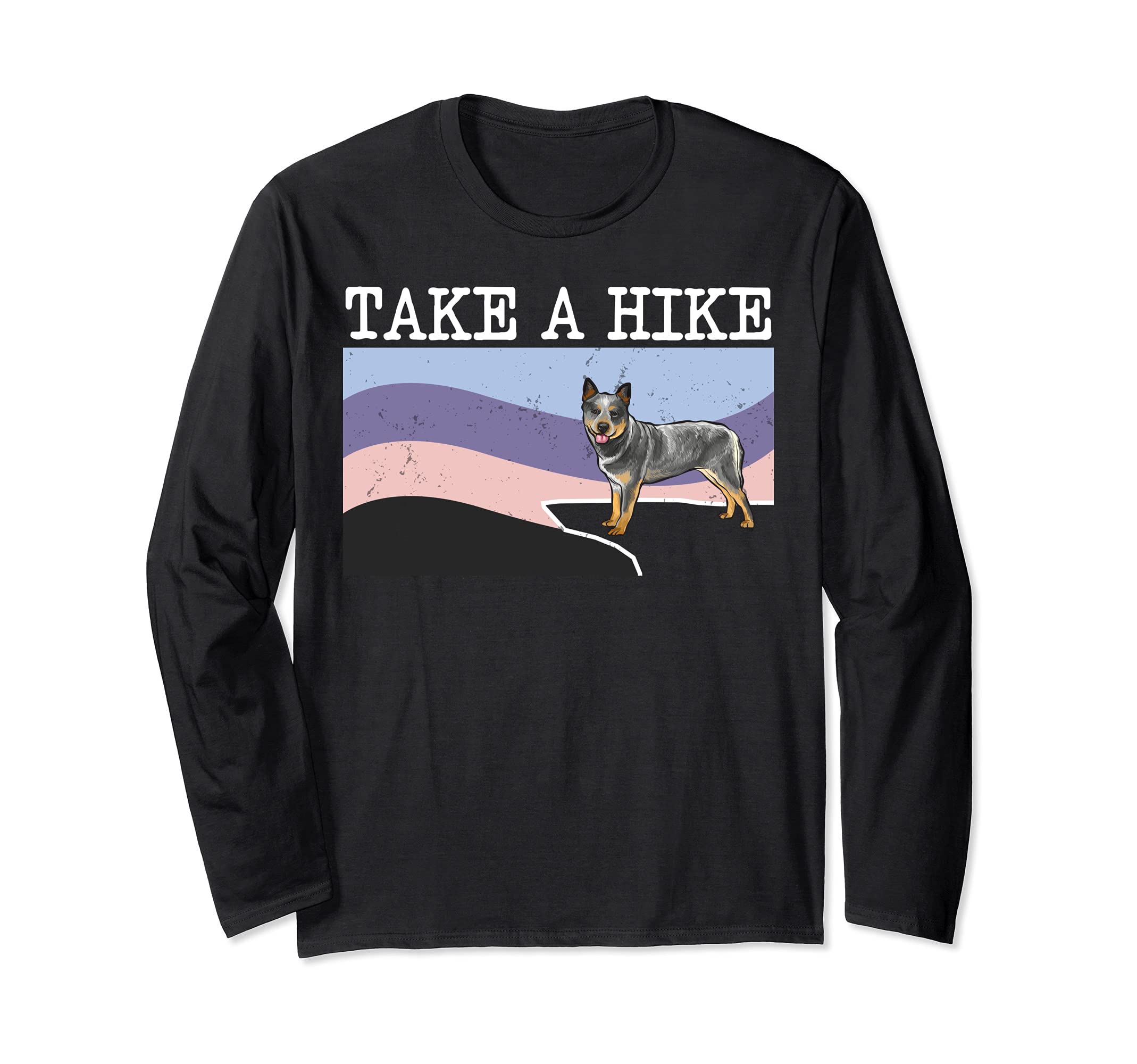 Take A Hike Australian Cattle Dog Funny Graphic Hiking Long Sleeve T-Shirt