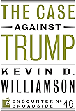 The Case Against Trump (Encounter Broadsides Book 46)