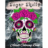 Adult Coloring Book - Sugar Skull Coloring Book - Sugar Skulls - Tattoo Skull Coloring for Adult Relaxation - 50 Simple, Unique, and Fun Designs: Volume 3 (Sugar Skulls Books)