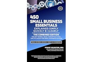 SMALL BUSINESS ESSENTIALS: THE COMBINED EDITION: The Key Words, Ideas, Concepts & Vital Tips To Live By For Small Business Su