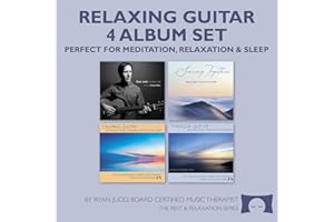 Relaxing Guitar 4 Album Set - for Meditation, Relaxation and Sleep - Includes 2 CDs of Soothing Guitar and Cello, and 2 CDs o