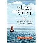 The Last Pastor: Faithfully Steering a Closing Church