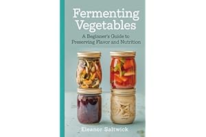 Fermenting Vegetables: A Beginner Guide to Preserving Flavour and Nutrition