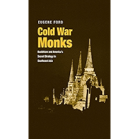 Cold War Monks: Buddhism and America's Secret Strategy in Southeast Asia book cover