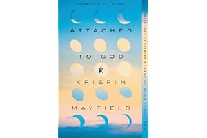 Attached to God: A Practical Guide to Deeper Spiritual Experience