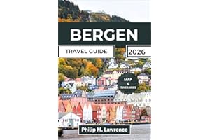 BERGEN TRAVEL GUIDE 2026: The Complete Norway Fjord City Companion With Day-by-Day Itineraries, Real Costs, Insider Routes, a