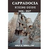 CAPPADOCIA HIKING GUIDE 2026 - 2027: Fairy chimneys, Epic valley walks, ancient trails, and unforgettable hikes in Turkey’s most surreal landscape (The Ultimate Hiking Guide Series)