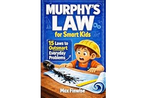 Murphy’s Law for Smart Kids: A Critical Thinking Toolkit for Navigating Life’s Little Disasters. Learn to Predict Problems, T