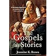The Gospels as Stories: A Narrative Approach to Matthew, Mark, Luke, and John