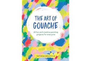 The Art of Gouache: Unlock your creativity through play, mark making, gouache and collage