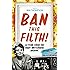 Ban This Filth!: Letters From the Mary Whitehouse Archive