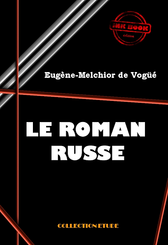 Download Le roman russe: Pouchkine, Gogol, Tourguénef, Dostoievsky et Tolstoi PDF