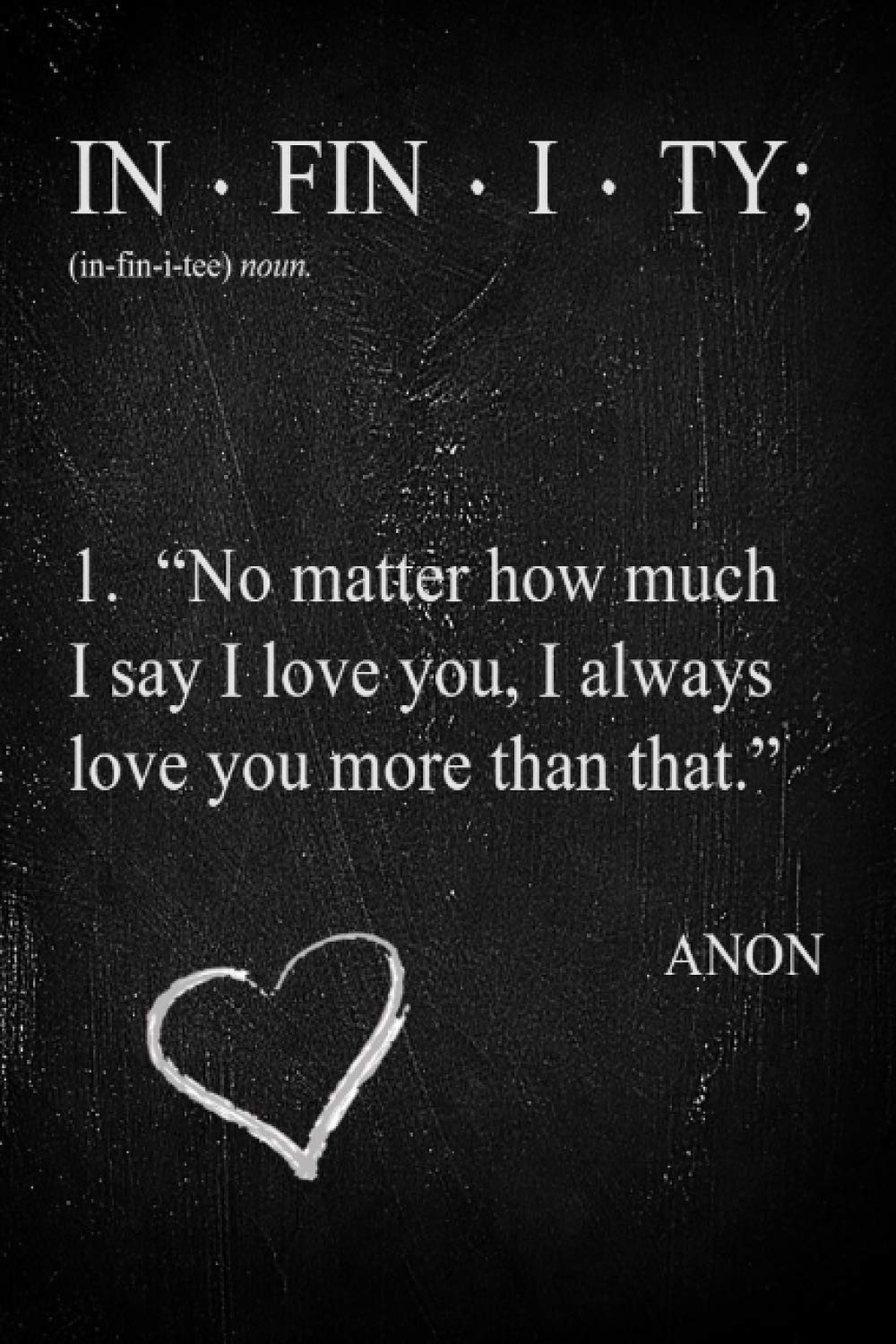 Amazon Com Infinity No Matter How Much I Say I Love You I Always Love You More Than That Sketchbook Cool Trendy Love Gifts For Women Or Men Blank Unruled Diary