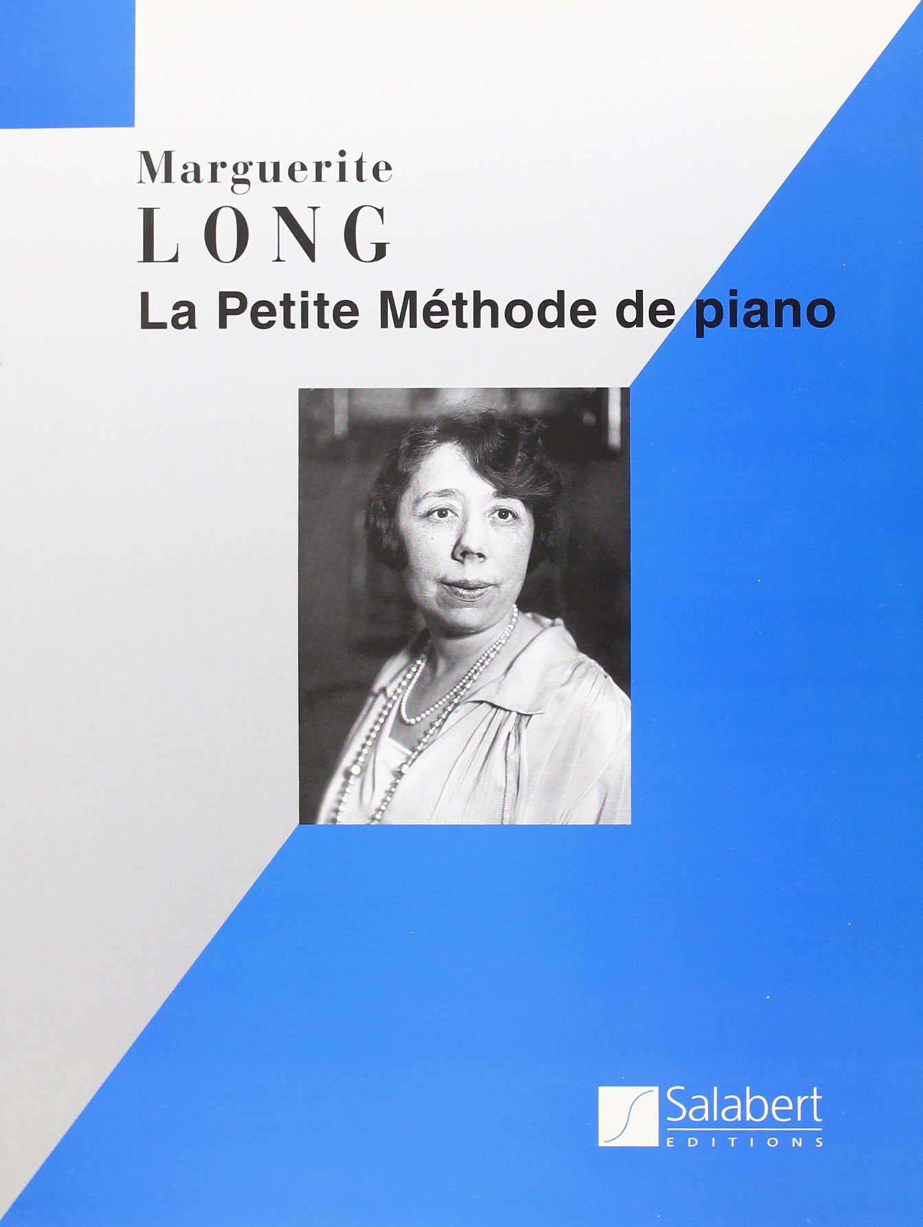MARGUERITE LONG : LA PETITE METHODE DE PIANO