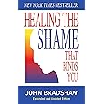 Healing the Shame that Binds You (Recovery Classics)