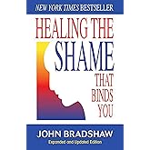 Healing the Shame that Binds You (Recovery Classics)