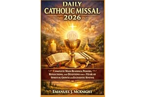 DAILY CATHOLIC MISSALS 2026: COMPLETE MASS READINGS, PRAYERS, REFLECTIONS, AND DEVOTIONS FOR A YEAR OF SPIRITUAL GROWTH AND E
