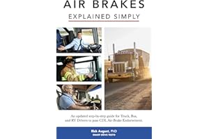 Air Brakes Explained Simply: An updated step-by-step guide for Truck, Bus and RV Drivers to pass CDL Air-Brake Endorsement