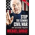 Stop the Coming Civil War: My Savage Truth