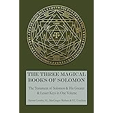 The Three Magical Books of Solomon: The Greater and Lesser Keys & The Testament of Solomon