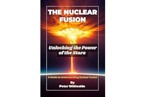 THE NUCLEAR FUSION: Unlocking the Power of the Stars | A Guide to Understanding Nuclear Fusion (Space science and Astrophysic
